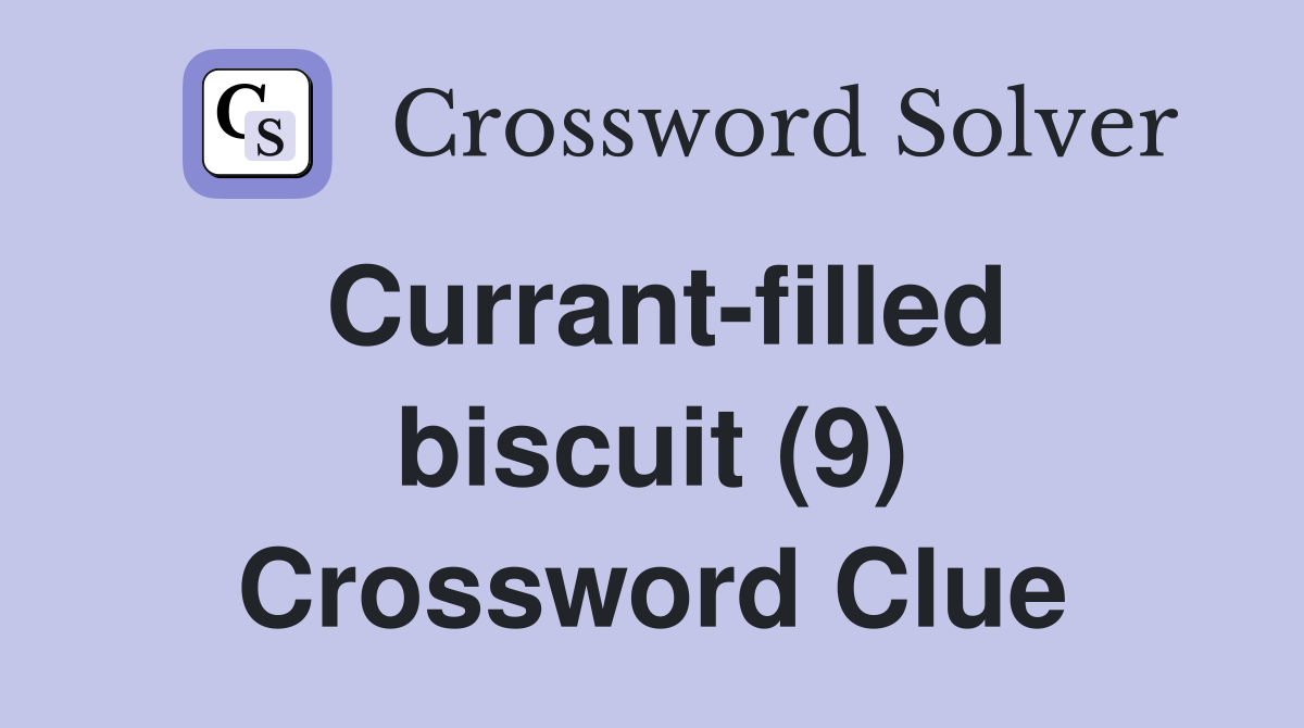 currant-filled-biscuit-9-crossword-clue-answers-crossword-solver